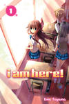 Cover for I Am Here! (Kodansha USA, 2011 series) #1
