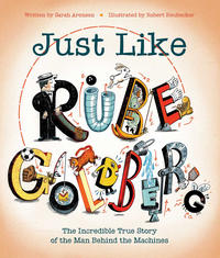 Cover Thumbnail for Just Like Rube Goldberg: The Incredible True Story of the Man Behind the Machines (Simon and Schuster, 2019 series) 