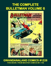 Cover Thumbnail for Gwandanaland Comics (Gwandanaland Comics, 2016 series) #1228 - The Complete Bulletman Volume 6