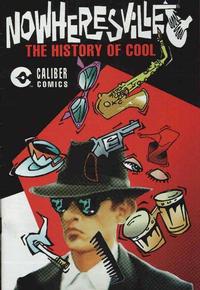 Cover Thumbnail for Nowheresville: The History of Cool (Caliber Press, 1997 series) #1