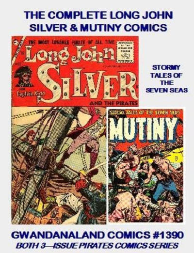 Cover for Gwandanaland Comics (Gwandanaland Comics, 2016 series) #1390 - The Complete Long John Silver & Mutiny Comics