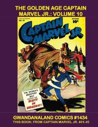 Cover Thumbnail for Gwandanaland Comics (Gwandanaland Comics, 2016 series) #1434 - The Golden Age Captain Marvel Jr.: Volume 10