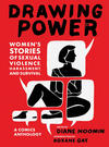 Cover for Drawing Power: Women's Stories of Sexual Violence, Harassment, and Survival: A Comics Anthology (Harry N. Abrams, 2019 series) 