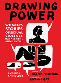 Cover Thumbnail for Drawing Power: Women's Stories of Sexual Violence, Harassment, and Survival: A Comics Anthology (Harry N. Abrams, 2019 series) 