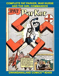 Cover Thumbnail for Gwandanaland Comics (Gwandanaland Comics, 2016 series) #2458 - The Complete Pat Parker, War Nurse and the Girl Commandos