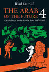 Cover for The Arab of the Future: A Childhood in the Middle East (Henry Holt and Co., 2015 series) #4 - 1987-1992
