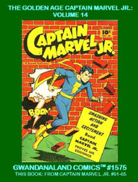 Cover Thumbnail for Gwandanaland Comics (Gwandanaland Comics, 2016 series) #1575 - The Golden Age Captain Marvel Jr: Volume 14
