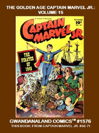 Cover Thumbnail for Gwandanaland Comics (Gwandanaland Comics, 2016 series) #1576 - The Golden Age Captain Marvel Jr.: Volume 15