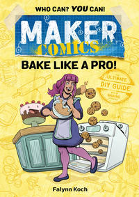 Cover Thumbnail for Maker Comics (First Second, 2019 series) #[1] - Bake Like a Pro!