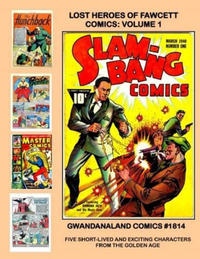 Cover Thumbnail for Gwandanaland Comics (Gwandanaland Comics, 2016 series) #1814 - Lost Heroes of Fawcett Comics: Volume 1