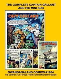 Cover Thumbnail for Gwandanaland Comics (Gwandanaland Comics, 2016 series) #1904 - The Complete Captain Gallant and His Mini Sub