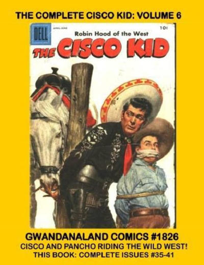 Cover for Gwandanaland Comics (Gwandanaland Comics, 2016 series) #1826 - The Complete Cisco Kid: Volume 6