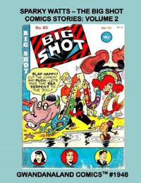Cover Thumbnail for Gwandanaland Comics (Gwandanaland Comics, 2016 series) #1948 - Sparky Watts - The Big Shot Stories: Volume 2