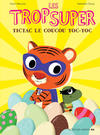 Cover for Les trop Super (Actes Sud, 2015 series) #5 - Tictac le coucou toc-toc