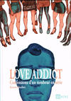Cover for Love Addict: Confessions d'un tombeur en série (Ici Même Editions, 2015 series) 