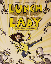 Cover Thumbnail for Lunch Lady (Alfred A. Knopf Publishing, 2009 series) #1 - Lunch Lady and the Cyborg Substitute [Paperback]