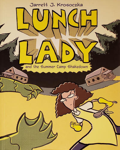 Cover for Lunch Lady (Alfred A. Knopf Publishing, 2009 series) #4 - Lunch Lady and the Summer Camp Shakedown
