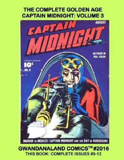 Cover for Gwandanaland Comics (Gwandanaland Comics, 2016 series) #2016 - The Complete Golden Age Captain Midnight: Volume 3