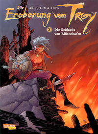 Cover Thumbnail for Die Eroberung von Troy (Carlsen Comics [DE], 2006 series) #3 - Die Schlacht von Blütenhafen