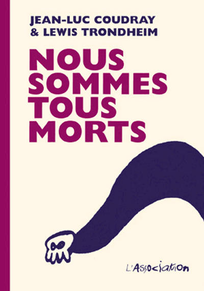 Cover for Nous sommes tous morts (L'Association, 1996 series) 