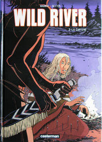 Cover Thumbnail for Wild River (Casterman, 2008 series) #2 - La captive