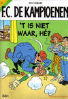 Cover for F.C. De Kampioenen (Standaard Uitgeverij, 1997 series) #5 - 't Is niet waar, hé? [Herdruk 2006]