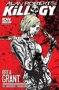 Cover Thumbnail for Alan Robert's Killogy (IDW, 2012 series) #1 [Cover C - Brea Grant by Alan Robert]