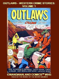 Cover Thumbnail for Gwandanaland Comics (Gwandanaland Comics, 2016 series) #845 - Outlaws - Western Crime Stories: Volume 1