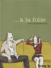 Cover for … à la folie (Futuropolis, 2009 series) 