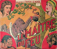Cover Thumbnail for À travers le monde (S.E.G (Société d'Editions Générales), 1945 series) #2 - Le maître du feu