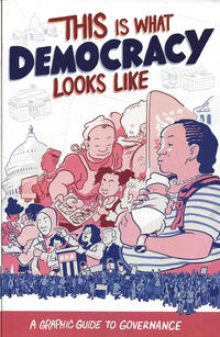 Cover Thumbnail for This Is What Democracy Looks Like: A Graphic Guide to Governance (The Center for Cartoon Studies, 2019 series) 