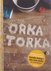 Cover for Orka torka - Motståndsinsiration från Facebookgruppen Family Living true story (Ordfront Galago, 2014 series) 