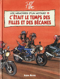 Cover Thumbnail for Les mémoires d'un motard (Albin Michel, 2001 series) #4 - C'était le temps des filles et des bécanes