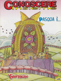 Cover Thumbnail for Supplementi a  Il Giornalino (Edizioni San Paolo, 1982 series) #15/2004 - Conoscere Insieme - Pasqua è...