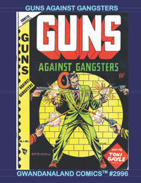 Cover Thumbnail for Gwandanaland Comics (Gwandanaland Comics, 2016 series) #2996 - Guns Against Gangsters