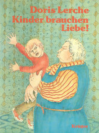 Cover Thumbnail for Kinder brauchen Liebe! (Wolfgang Krüger Verlag, 1982 series) 