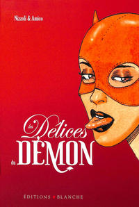 Cover Thumbnail for Les Délices du démon (Editions Blanche, 2009 series) 