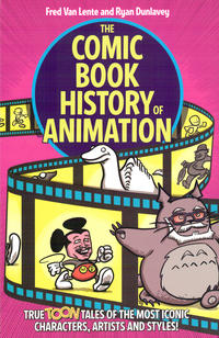 Cover Thumbnail for The Comic Book History of Animation: True Toon Tales of the Most Iconic Characters, Artists and Styles! (IDW, 2021 series) 