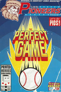 Cover Thumbnail for Elmira Pioneers Present The Perfect Game (Printed Heroes Publishing, 2016 series) 