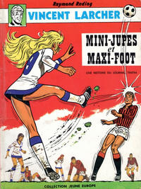Cover Thumbnail for Jeune Europe [Collection Jeune Europe] (Le Lombard, 1960 series) #78 - Vincent Larcher - Mini-jupes et maxi-foot