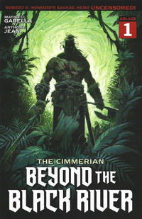 Cover Thumbnail for The Cimmerian: Beyond the Black River (Ablaze Publishing, 2021 series) #1 [Cover B - Anthony Jean]