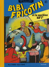 Cover for Bibi Fricotin - La collection (Hachette, 2017 series) #47 - Bibi Fricotin et la machine KBxZ²