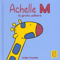 Cover Thumbnail for Achelle M - la girafe solitaire (Editions Carabas, 2008 series) 