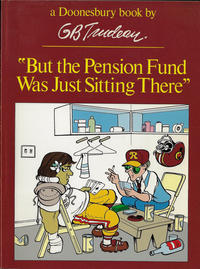 Cover Thumbnail for “But the Pension Fund Was Just Sitting There” (A Doonesbury Book) (Holt, Rinehart and Winston, 1979 series) [First Printing]