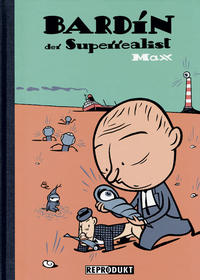 Cover Thumbnail for Bardin der Superrealist (Reprodukt, 2007 series) 