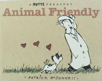 Cover Thumbnail for Animal Friendly [A Mutts Treasury] (Andrews McMeel, 2007 series) 