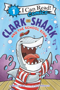 Cover Thumbnail for Clark the Shark and the School Sing (I Can Read Comics Level 1) (HarperCollins, 2021 series) 