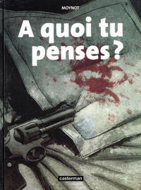 Cover Thumbnail for A quoi tu penses? (Casterman, 2000 series) 