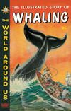 Cover for The World Around Us (Gilberton, 1958 series) #28 - The Illustrated Story of Whaling