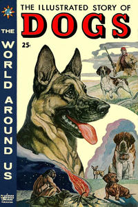 Cover Thumbnail for The World Around Us (Gilberton, 1958 series) #1 - The Illustrated Story of Dogs